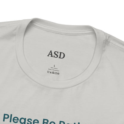 Please Be Patient I Have Autism - Sensory-Friendly T-Shirt