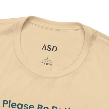 Please Be Patient I Have Autism - Sensory-Friendly T-Shirt